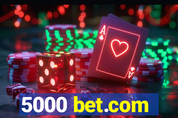 5000 bet.com